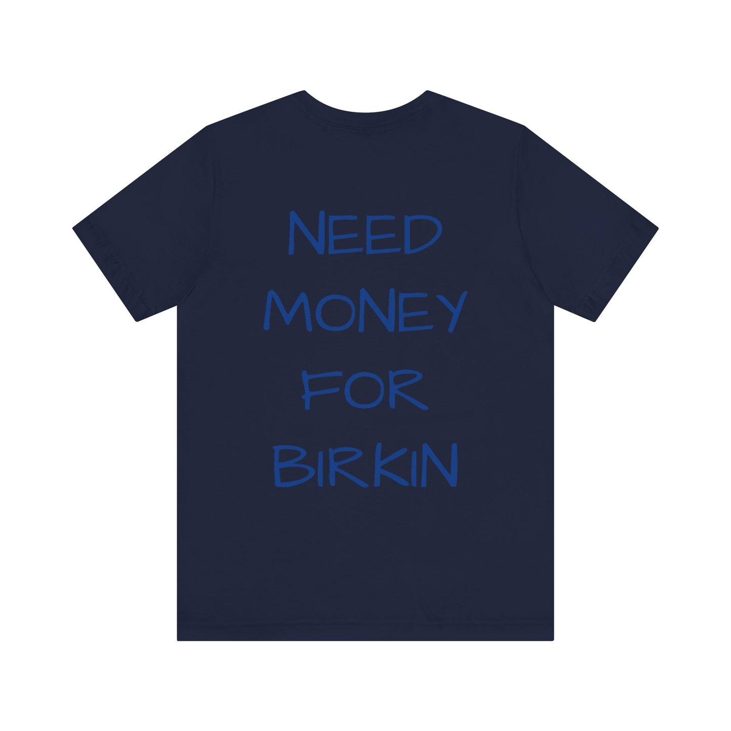 Gupso&Apparels "Need Money For Birkin" t-shirt.