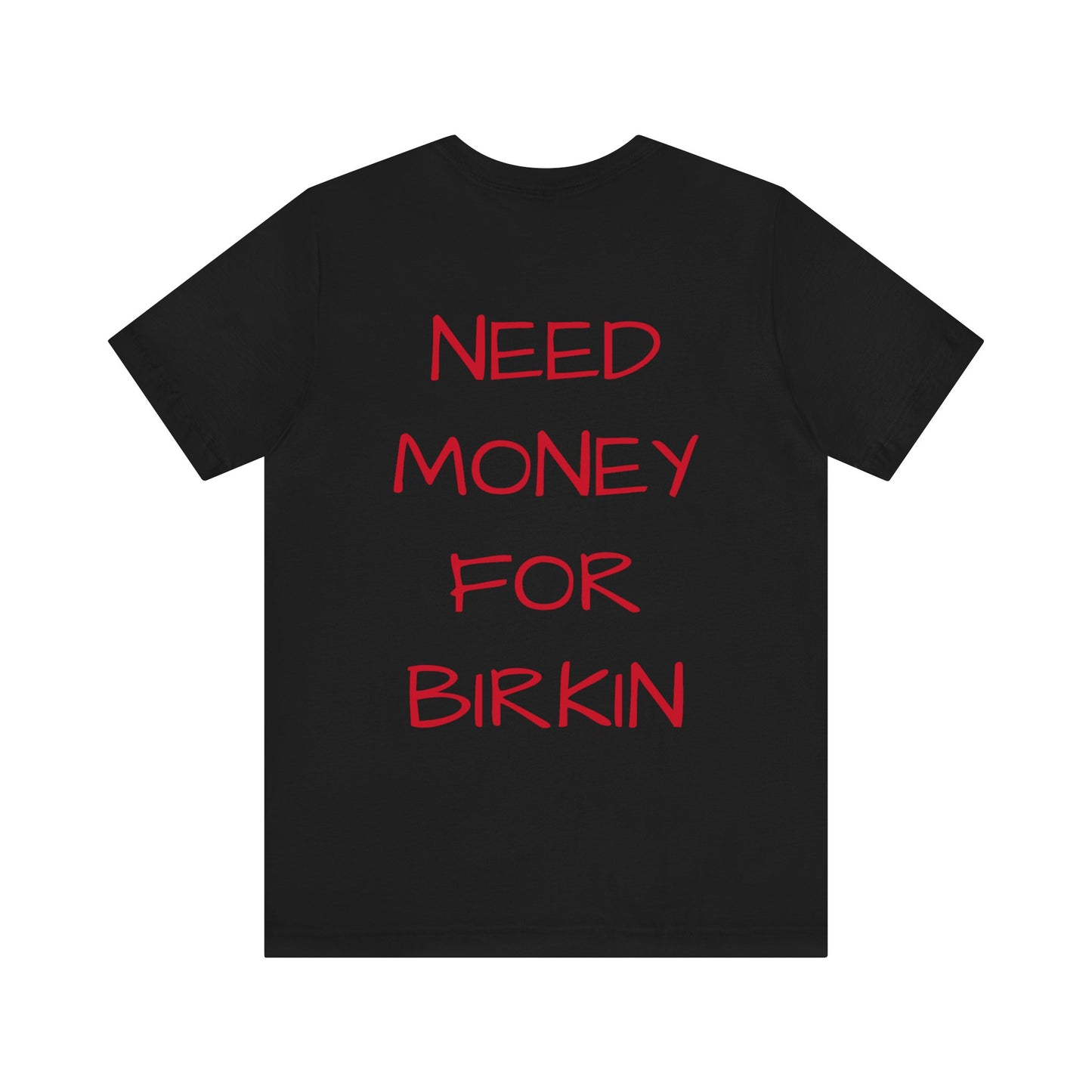 Gupso&Apparels "Need Money For Birkin" t-shirt.