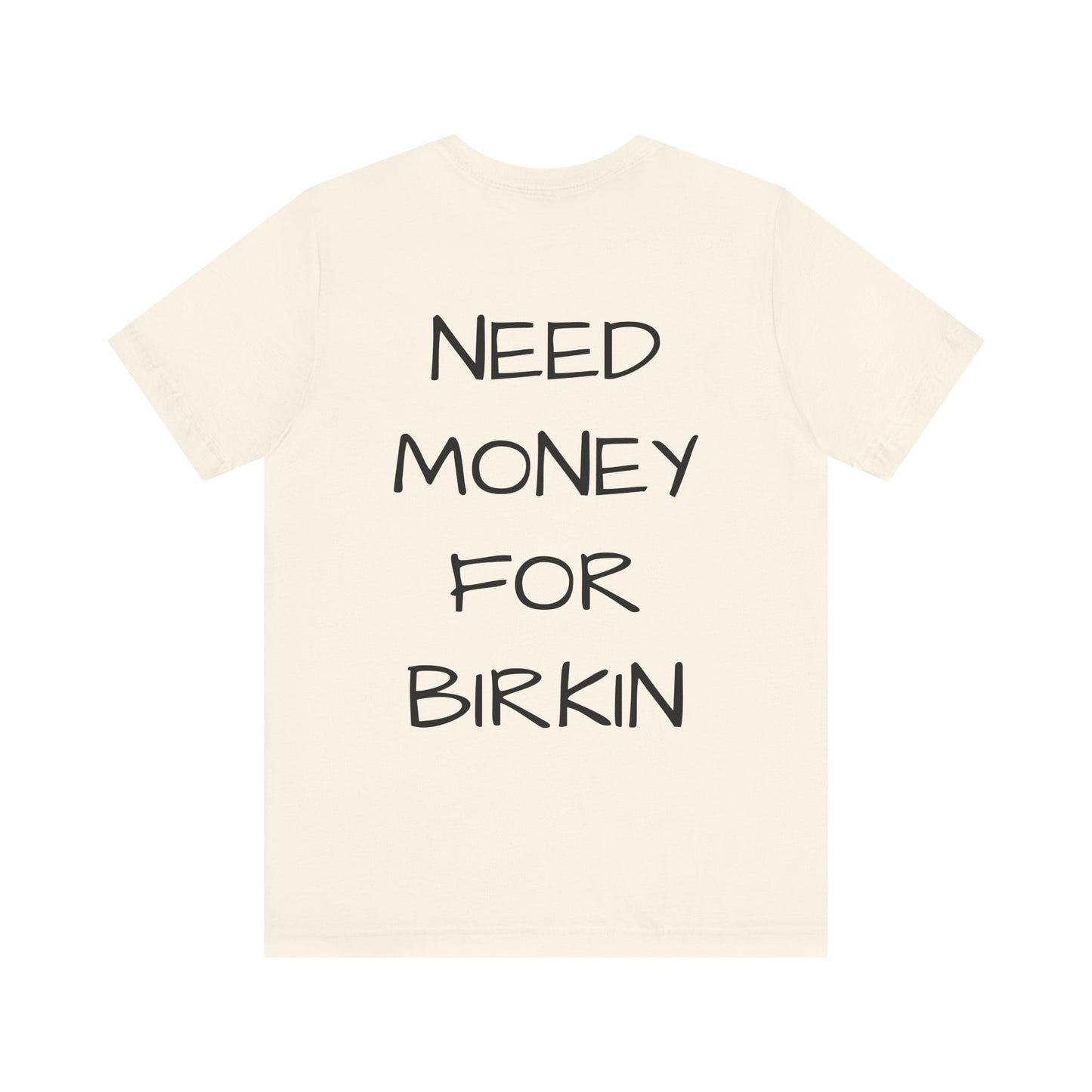 Gupso&Apparels "Need Money For Birkin" t-shirt.