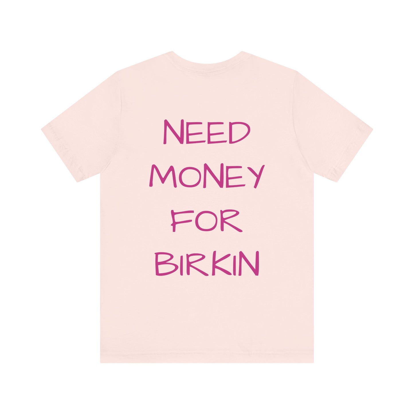 Gupso&Apparels "Need Money For Birkin" t-shirt.