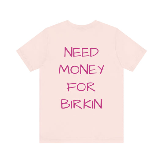 Gupso&Apparels "Need Money For Birkin" t-shirt.