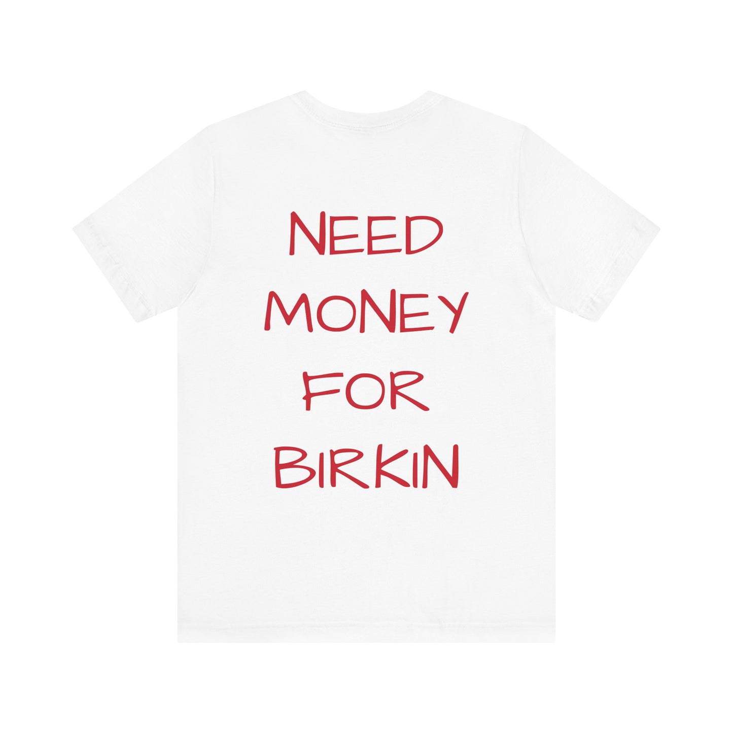 Gupso&Apparels "Need Money For Birkin" t-shirt.