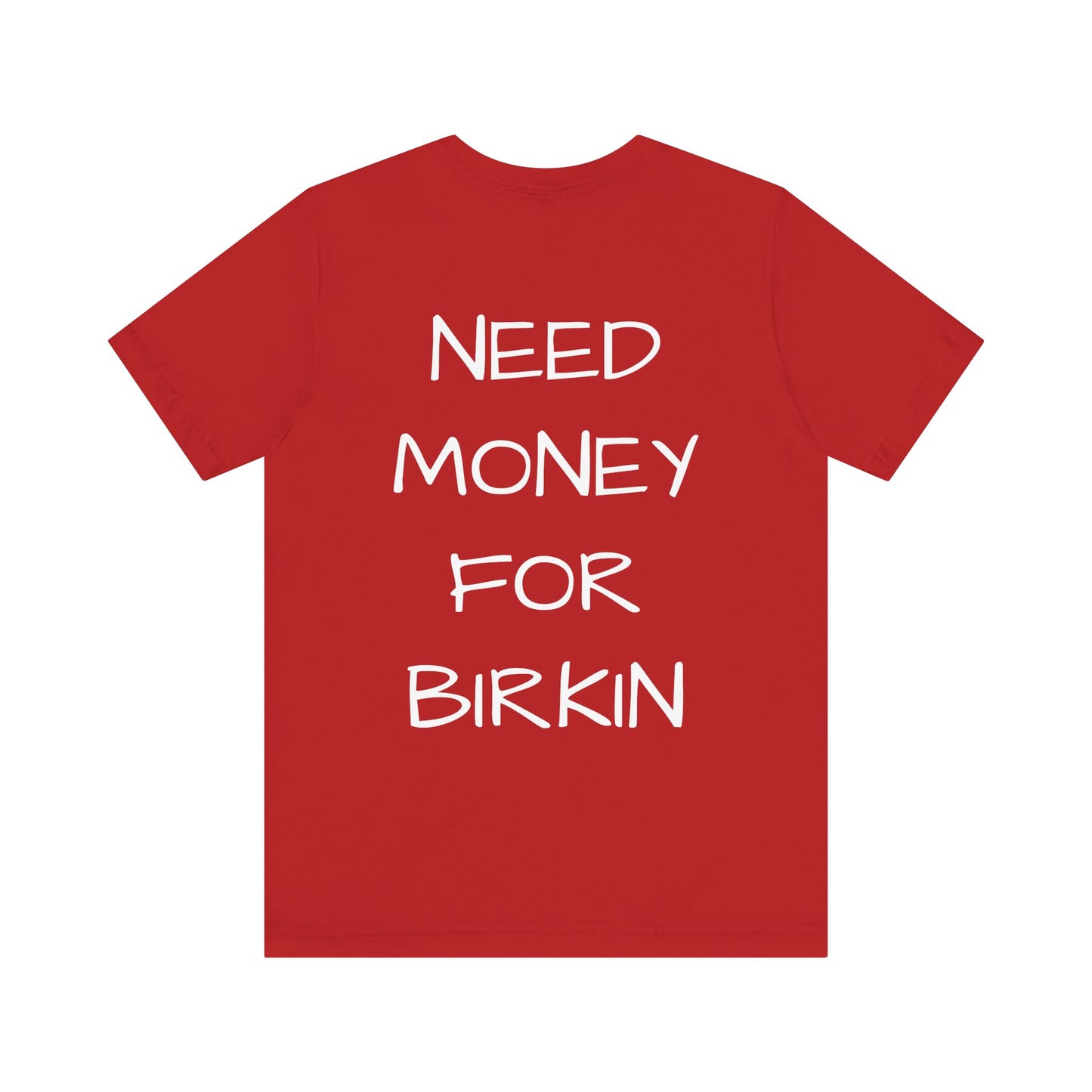 Gupso&Apparels "Need Money For Birkin" t-shirt.